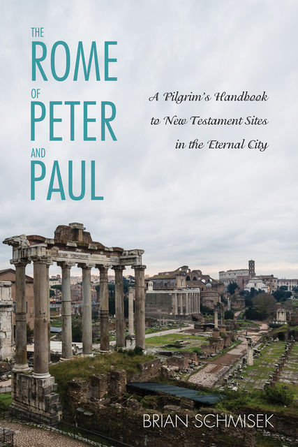 The Rome of Peter and Paul, Brian Schmisek