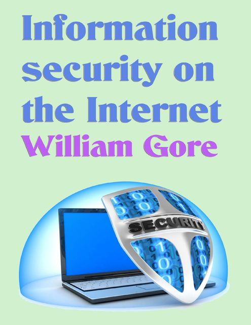 Information Security on the Internet, William Gore