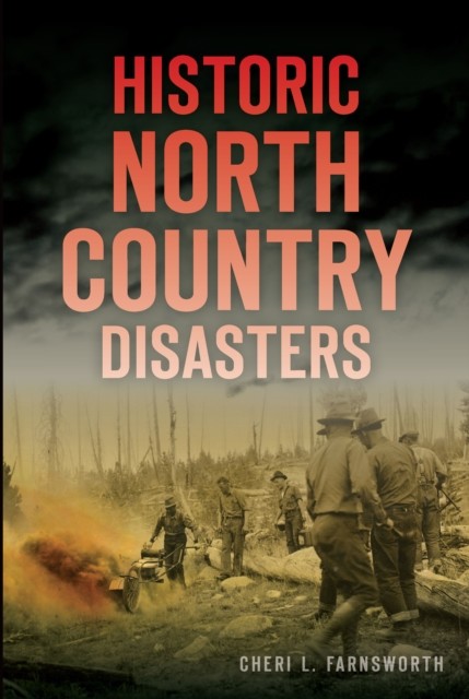Historic North Country Disasters, Cheri Farnsworth