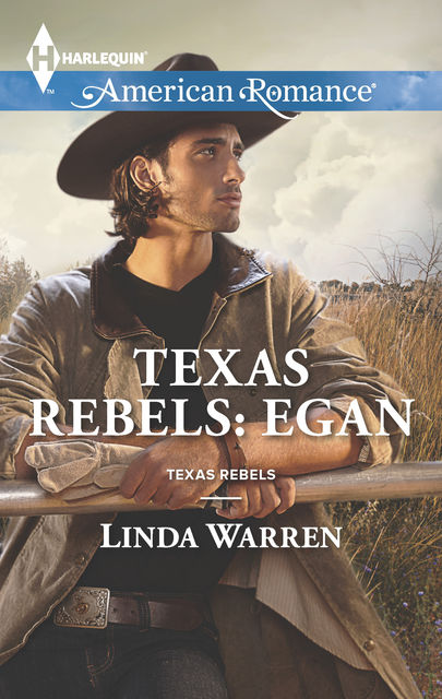 Texas Rebels: Egan, Linda Warren