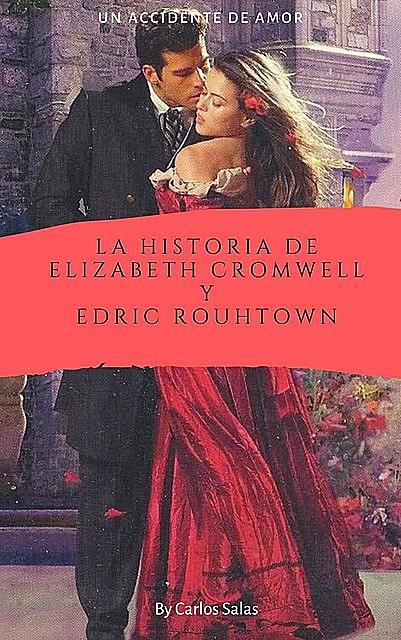 La historia de Elizabeth Cromwell Y Edric Rouhtown, Carlos Salas
