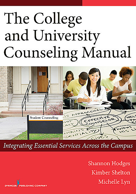 The College and University Counseling Manual, Ph.D., LMHC, ACS, Shannon Hodges, NCC, Kimber Shelton, Michelle Lyn, Morgan Brooks