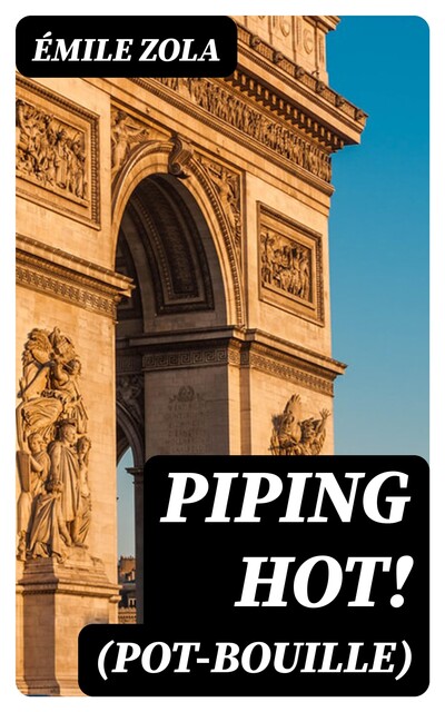 Piping Hot! (Pot-Bouille), Émile Zola