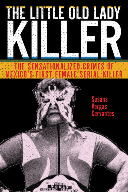 The Little Old Lady Killer, Susana Vargas Cervantes