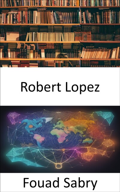 Robert Lopez, Fouad Sabry
