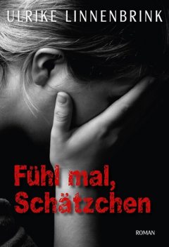 Fühl mal, Schätzchen, Ulrike Linnenbrink
