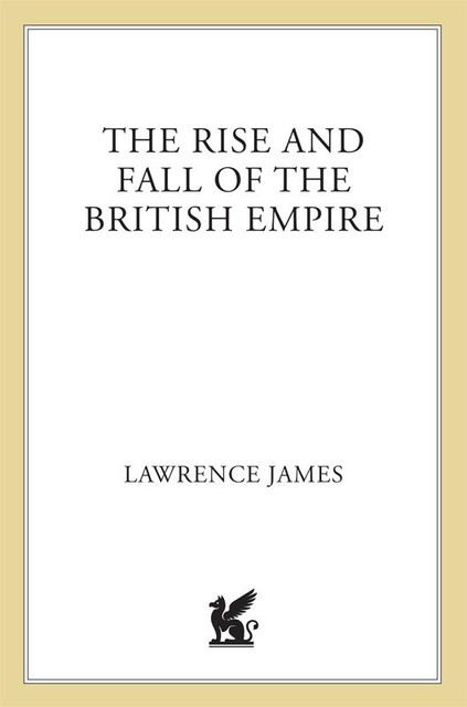 The Rise and Fall of the British Empire, Lawrence James