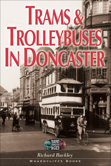 Trams and Trolleybuses in Doncaster, Richard Buckley