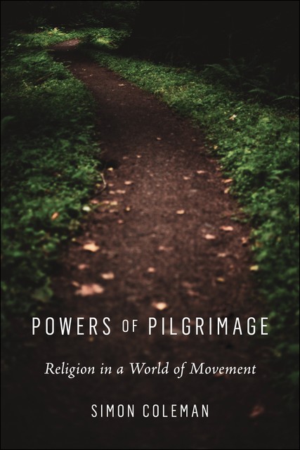 Powers of Pilgrimage, Simon Coleman