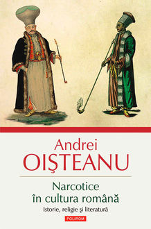 Narcotice în cultura română. Istorie, religie și literatură, Andrei Oişteanu