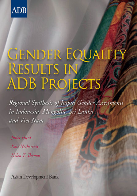 Gender Equality Results in ADB Projects, Helen Thomas, Juliet Hunt, Kate Nethercott