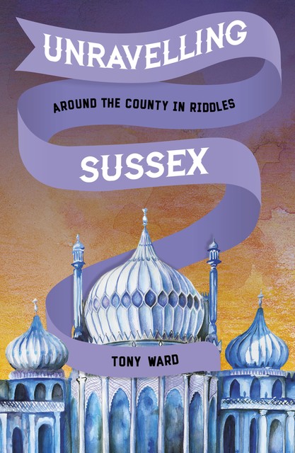 Unravelling Sussex, Tony Ward