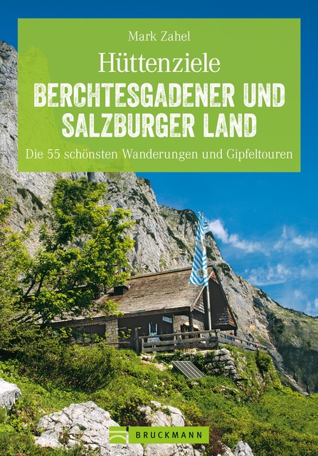 Hüttenziele im Berchtesgadener und Salzburger Land, Mark Zahel