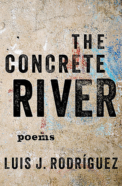 The Concrete River, Luis Rodriguez