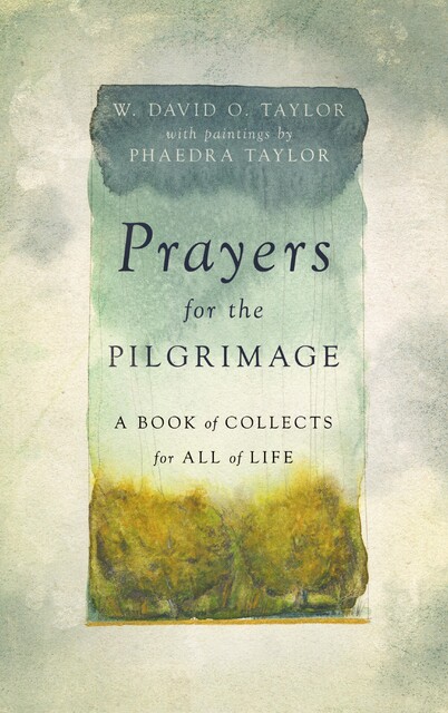 Prayers for the Pilgrimage, W. David O. Taylor