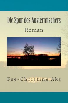Die Spur des Austernfischers, Fee-Christine Aks