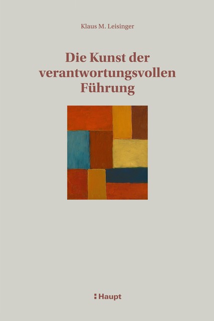 Die Kunst der verantwortungsvollen Führung, Klaus M. Leisinger