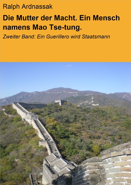 Die Mutter der Macht. Ein Mensch namens Mao Tse-tung, Ralph Ardnassak