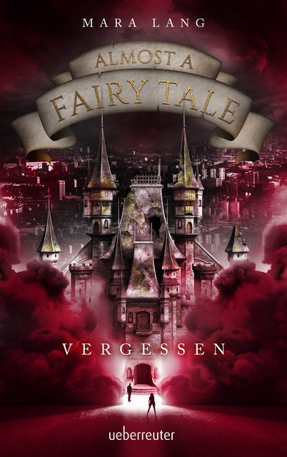 Almost a Fairy Tale – Vergessen (Almost a Fairy Tale, Bd. 2), Mara Lang