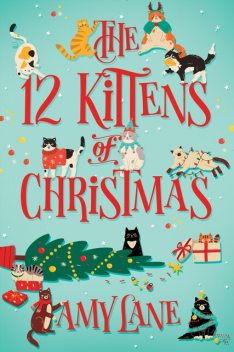 The 12 Kittens of Christmas, Amy Lane