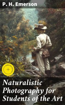 Naturalistic Photography For students of the art, P.H.Emerson