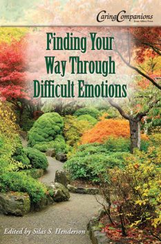 Finding Your Way Through Difficult Emotions, Silas Henderson