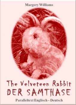 The Velveteen Rabbit Der Samthase, Margery Williams