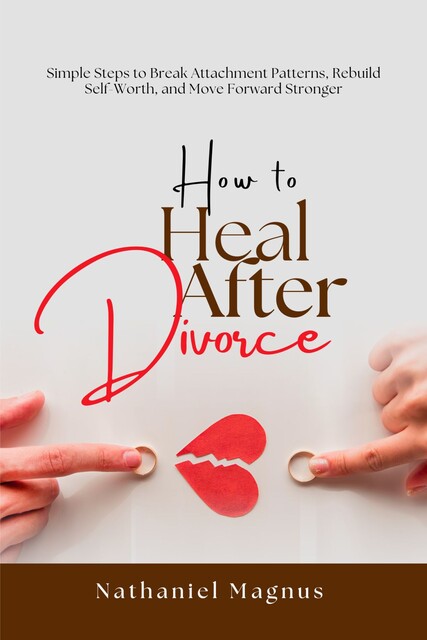 How to Heal After Divorce, Nathaniel Magnus