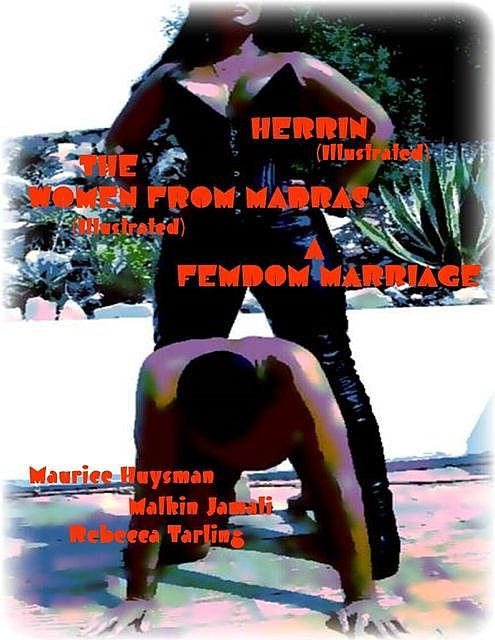 Herrin (Illustrated) – The Women from Madras (Illustrated) – A Femdom Marriage, Maurice Huysman, Rebecca Tarling, Malkin Jamali
