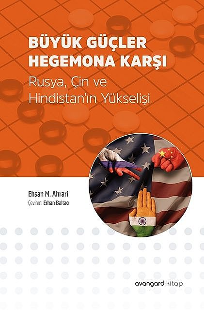 Büyük Güçler Hegemona Karşı – Rusya, Çin ve Hindistan'ın Yükselişi, Ehsan M. Ahrari