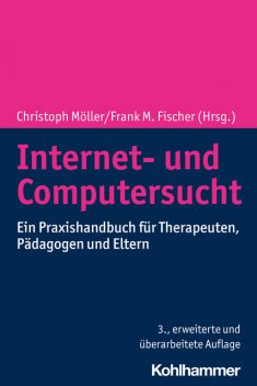 Internet- und Computersucht, Christoph Möller, Frank M. Fischer
