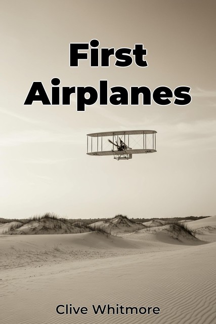 First Airplanes, Clive Whitmore