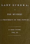 Lady Eureka; or, The Mystery: A Prophecy of the Future. Volume 3, Robert Williams