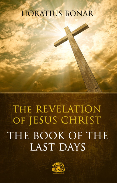 The Revelation of Jesus Christ – The Book Of The Last Days, Horatius Bonar