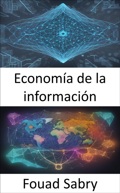 Economía de la información, Fouad Sabry