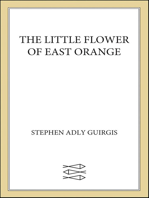 The Little Flower of East Orange, Stephen Adly Guirgis