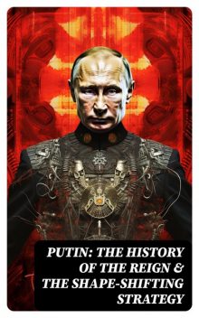 PUTIN: The History of the Reign & The Shape-Shifting Strategy, U.S. Navy, United States Department of Defense, Christopher T. Gans