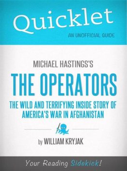 Quicklet on Michael Hastings' The Operators: The Wild and Terrifying Inside Story of America's War in Afghanistan, William Kryjak