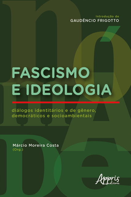 Fascismo e Ideologia: Diálogos Identitários e de Gênero, Democráticos e Socioambientais, Márcio Moreira Costa