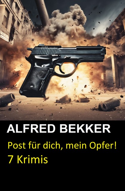 Post für dich, mein Opfer! 7 Krimis, Alfred Bekker