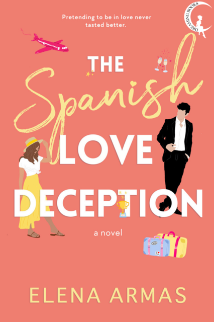 The Spanish Love Deception – Elena Armas, Elena Armas