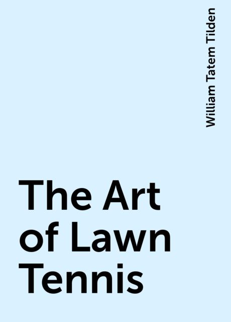 The Art of Lawn Tennis, William Tatem Tilden