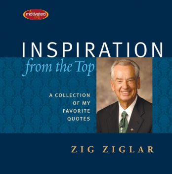 Inspiration From the Top, Zig Ziglar