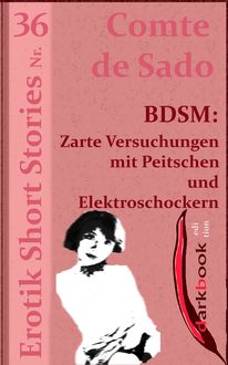 BDSM: Zarte Versuchungen mit Peitschen und Elektroschockern, Comte de Sado