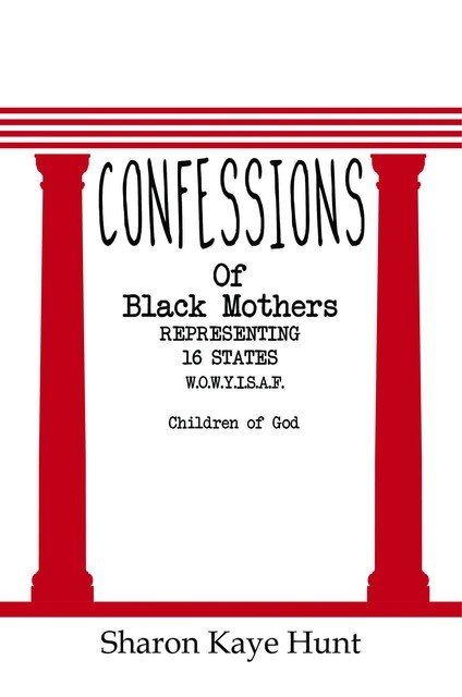 Confessions of Black Mothers, Sharon Kaye Hunt