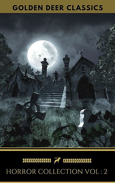 Classic Horror Collection Vol 2: The Turn of the Screw,The Call of Cthulhu, Carmilla, The King in Yellow… (Golden Deer Classics), Oscar Wilde, Howard Lovecraft, Henry James, Bram Stoker, Edgar Allan Poe, Golden Deer Classics