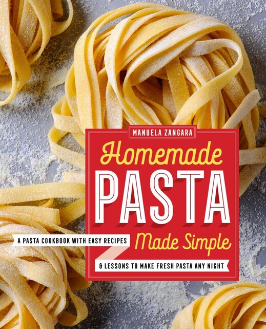 Homemade Pasta Made Simple, Manuela Zangara