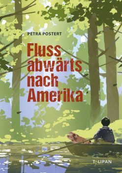 Flussabwärts nach Amerika, Petra Postert