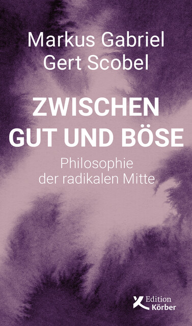 Zwischen Gut und Böse, Markus Gabriel, Gert Scobel