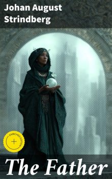 The Father, Johan August Strindberg